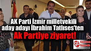 AK Parti İzmir milletvekili aday adayı İbrahim Tatlıses'ten Ak Partiye ziyaret