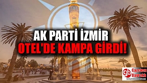 AK Parti İzmir, otel tuttu kampa girdi