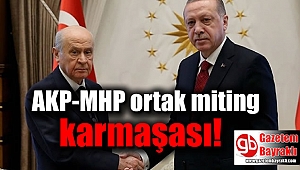 AKP-MHP ortak miting karmaşası