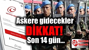 Askere gidecekler dikkat
