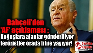 Bahçeli'den 'AF' açıklaması : Koğuşlara ajanlar gönderiliyor teröristler orada fitne yayıyor