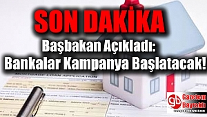 Başbakan Açıkladı: Bankalar Kampanya Başlatacak