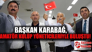 Başkan Karabağ, Amatör Kulüp yöneticileriyle buluştu