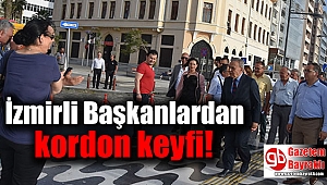 Başkanlardan Kordon yürüyüşü