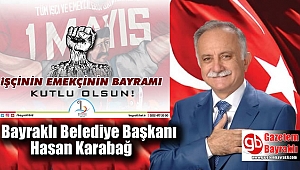 Bayraklı Belediye Başkanı Hasan Karabağ'dan 1 Mayıs İşçi ve Emekçiler Bayramı mesajı