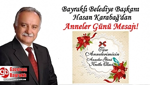 Bayraklı Belediye Başkanı Hasan Karabağ'dan Anneler günü mesajı