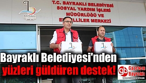 Bayraklı Belediyesi'nden yüzleri güldüren destek