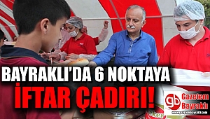 Bayraklı'da 6 noktaya iftar çadırı