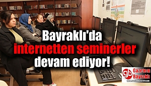 Bayraklı'da internetten seminerler devam ediyor