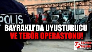 Bayraklı'da uyuşturucu ve terör operasyonu