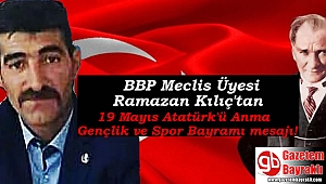 BBP İlçe Başkanı Ramazan Kılıç, 19 Mayıs Atatürk'ü Anma, Gençlik ve Spor Bayramı mesajı