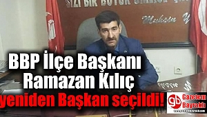 BBP İlçe Başkanı Ramazan Kılıç yeniden Başkan seçildi