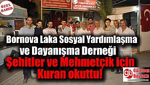 Bornova Laka Sosyal Yardımlaşma ve Dayanışma Derneği Şehitler ve Mehmetçik için Kuran okuttu