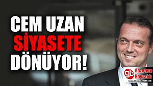 Cem Uzan siyasete dönüyor