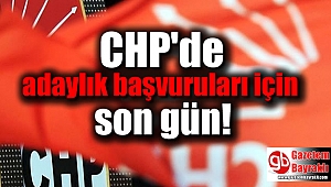 CHP'de adaylık başvuruları için son gün