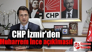 CHP İzmir'den Muharrem İnce açıklması