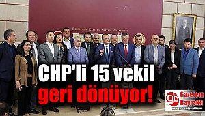 CHP'li 15 vekil geri dönüyor