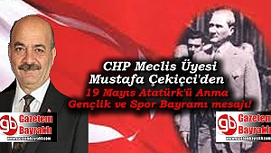 CHP Meclis Üyesi Mustafa Çekiçci'den 19 Mayıs Atatürk'ü Anma, Gençlik ve Spor Bayramı mesajı