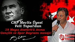 CHP Meclis üyesi Veli Topal 19 Mayıs Atatürk'ü Anma, Gençlik ve Spor Bayramı mesajı