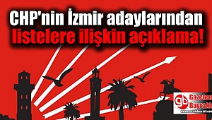 CHP'nin İzmir adaylarından listelere ilişkin açıklama