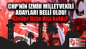 CHP'nin İzmir Milletvekili adayları belli oldu