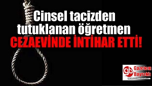 Cinsel taciz suçlamasıyla tutuklanan öğretmen intihar etti