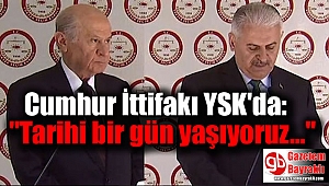 Cumhur İttifakı YSK'da: Tarihi bir gün yaşıyoruz