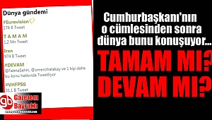 Cumhurbaşkanı'nın o cümlesinden sonra dünya bunu konuşuyor