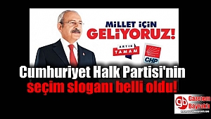 Cumhuriyet Halk Partisi'nin seçim sloganı belli oldu