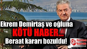 Ekrem Demirtaş ve oğluna kötü haber : Beraat kararı bozuldu
