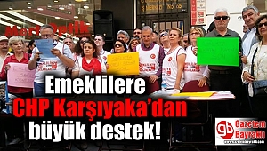 Emeklilere CHP Karşıyaka’dan büyük destek