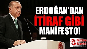 Erdoğan'dan itiraf gibi manifesto