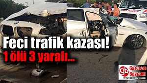 Feci trafik kazası: 1 ölü 3 yaralı