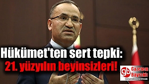 Hükümet'ten sert tepki: 21. yüzyılın beyinsizleri