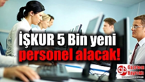 İŞKUR 5 Bin Yeni Personel Alacak