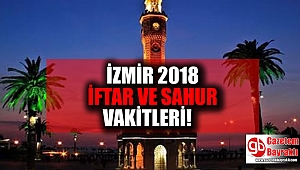 İzmir 2018 sahur ve iftar vakitleri