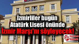 İzmir, Atatürk Lisesi önünde İzmir Marşı'nı söyleyecek