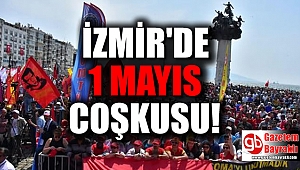 İzmir'de 1 Mayıs coşkusu