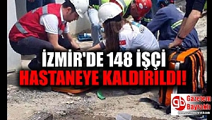 İzmir'de 148 işçi hastaneye kaldırıldı