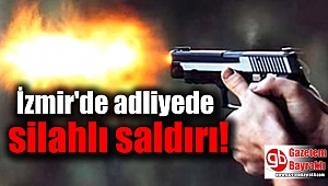 İzmir'de adliyede silahlı saldırı