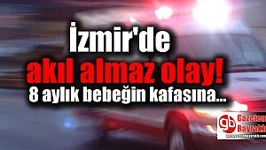 İzmir'de Akıl Almaz Olay