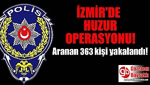 İzmir'de aranan 363 kişi yakalandı