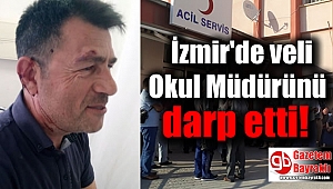 İzmir'de çocuğunun okulu değiştirilen veli, müdürü darp etti