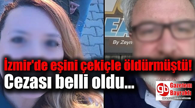 İzmir'de eşini çekiçle öldüren sanığın cezası belli oldu