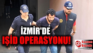 İzmir'de IŞİD ( DEAŞ) Operasyonu