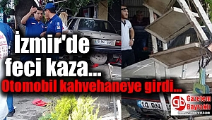 İzmir'de korkunç kaza