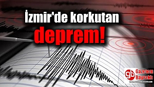 İzmir'de korkutan deprem