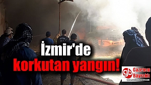 İzmir'de korkutan yangın