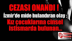 İzmir'de mide bulandıran olay : Kız çocuklarına cinsel istismar
