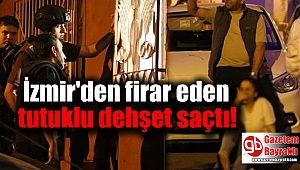 İzmir'deki Cezaevi Firarisi Birlikte Yaşadığı Kadını Bıçaklayıp Rehin Aldı